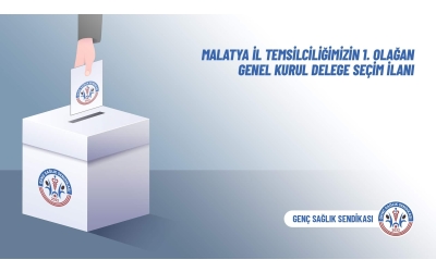 Malatya İl Temsilciliğimizin 1. Olağan Genel Kurul Delege Seçim İlanı