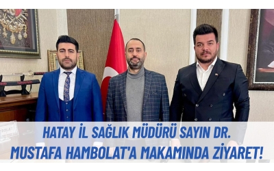 Genç Sağlık Sendikası Genel Başkanı Osman KAYA ve Genel Başkan Yardımcısı Arif CAMGÖZ Hatay İl Sağlık Müdürü Sayın Dr. Mustafa HAMBOLAT'ı Makamında Ziyaret Etti.