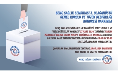 Genç Sağlık Sendikası 3. Olağanüstü Genel Kurulu ve Tüzük Değişikliği Kongresi Hakkında