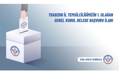 Trabzon İl Temsilciliğimizin 1. Olağan Genel Kurul Delege Başvuru İlanı