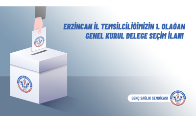 Erzincan İl Temsilciliğimizin 1. Olağan Genel Kurul Delege Seçim İlanı