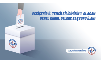 Eskişehir İl Temsilciliğimizin 1. Olağan Genel Kurul Delege Başvuru İlanı