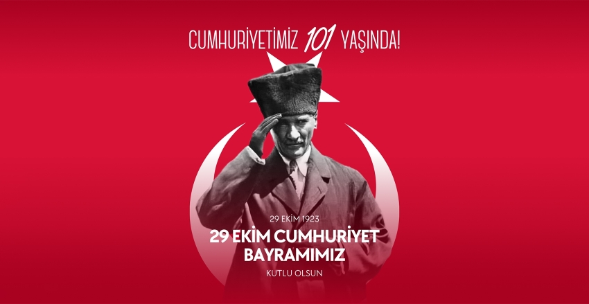 29 Ekim Cumhuriyet Bayramımız, Cumhuriyetimizin 101. Yılı kutlu olsun!