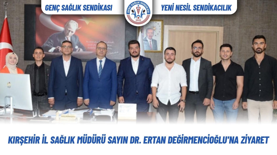 Kırşehir İl Sağlık Müdürü Sayın Dr. Ertan Değirmencioğlu'na Ziyaret.