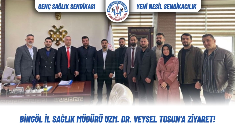  Bingöl İl Sağlık Müdürü Uzm. Dr. Veysel TOSUN\'a Ziyaret.