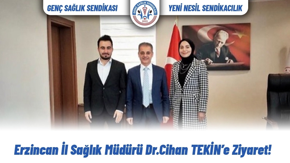 Erzincan İl Sağlık Müdürü Dr.Cihan TEKİN’e Ziyaret!