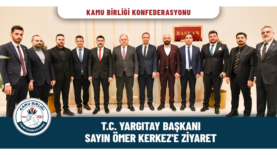 T.C Yargıtay Başkanı Sayın Kerkez’e Ziyaret