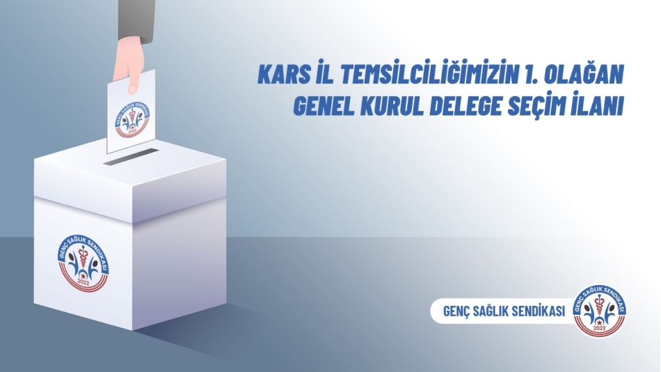 Kars İl Temsilciliğimizin 1. Olağan Genel Kurul Delege Seçim İlanı