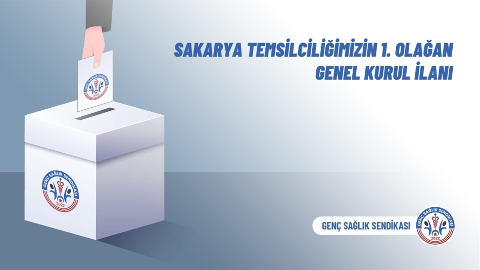 Sakarya Temsilciliğimizin 1. Olağan Genel Kurul İlanı