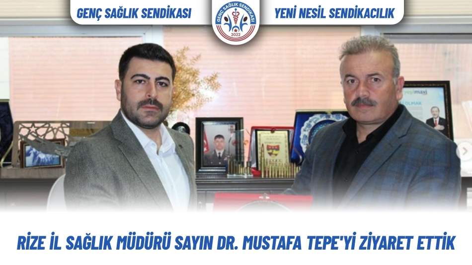 Rize İl Sağlık Müdürü Sayın Dr. Mustafa TEPE'yi Ziyaret Ettik.