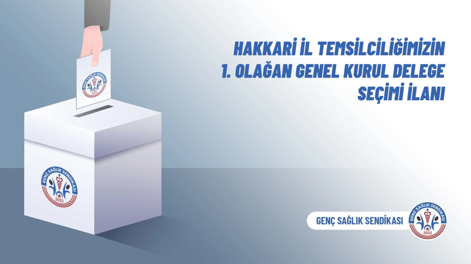 Hakkari İl Temsilciliğimizin 1. Olağan Genel Kurul Delege Seçimi İlanı