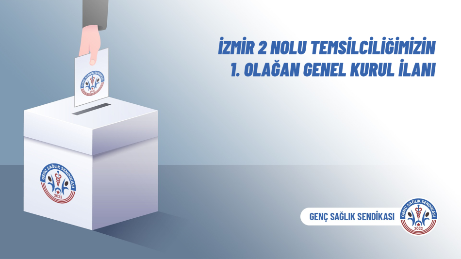 İzmir 2 Nolu Temsilciliğimizin 1. Olağan Genel Kurul İlanı