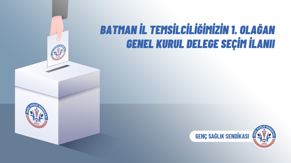 Batman İl Temsilciliğimizin 1. Olağan Genel Kurul Delege Seçim İlanı