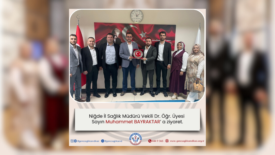 GENÇ SAĞLIK SENDİKASI’NDAN NİĞDE İL SAĞLIK MÜDÜR VEKİLİ DR. ÖĞR. ÜYESİ MUHAMMET BAYRAKTAR’A ZİYARET