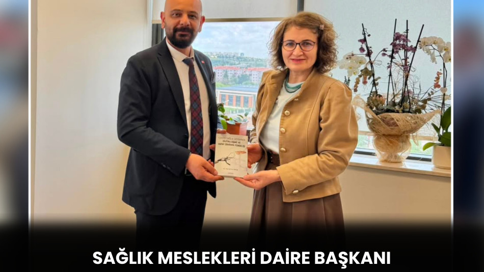 SAĞLIK MESLEKLERİ DAİRE BAŞKANI DOÇ. DR. GÜLSEN TOPAKTAŞ'A ZİYARET