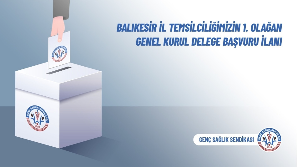 Balıkesir İl Temsilciliğimizin 1. Olağan Genel Kurul Delege Başvuru İlanı