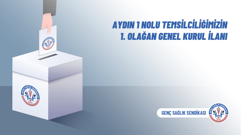 Aydın 1 Nolu Temsilciliğimizin 1. Olağan Genel Kurul İlanı