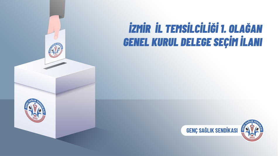İzmir İl Temsilciliği 1. Olağan Genel Kurul Delege Seçim İlanı