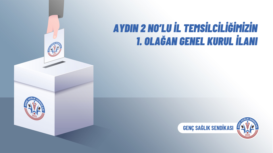 Aydın 2 No’lu İl Temsilciliğimizin 1. Olağan Genel Kurul İlanı