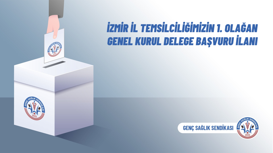 İzmir İl Temsilciliğimizin 1. Olağan Genel Kurul Delege Başvuru İlanı