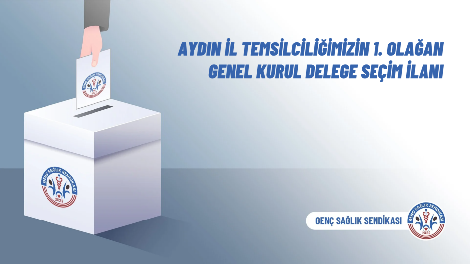 Aydın İl Temsilciliğimizin 1. Olağan Genel Kurul Delege Seçim İlanı