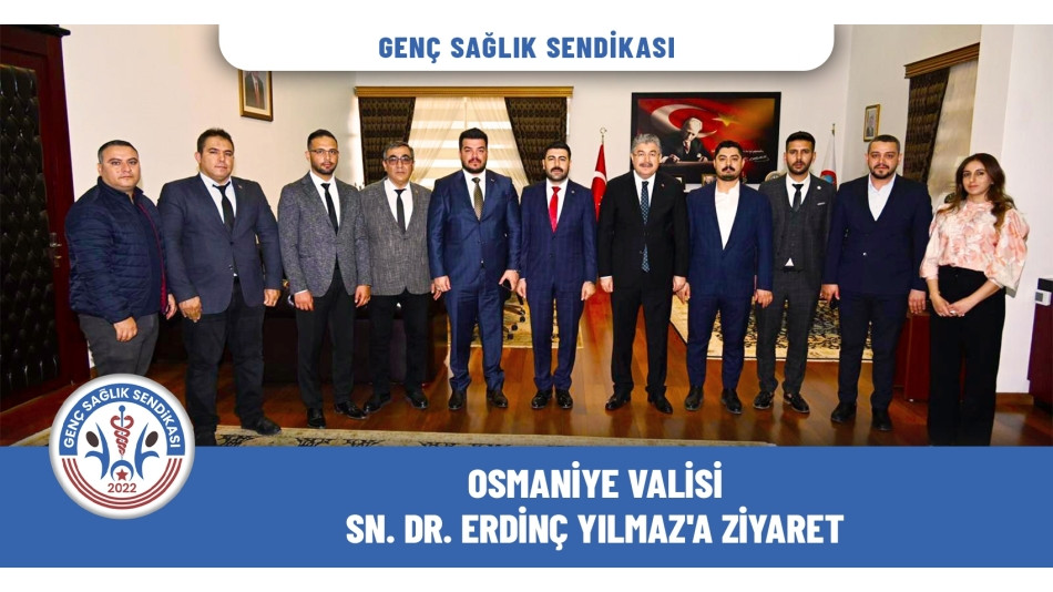 Genç Sağlık Sendikası'ndan Osmaniye Valisi Sn. Yılmaz'a Ziyaret